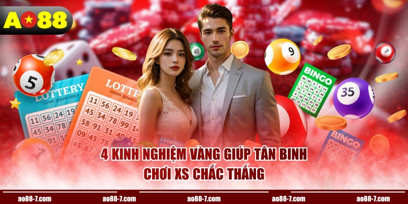 4 kinh nghiệm vàng giúp tân binh chơi xs chắc thắng
