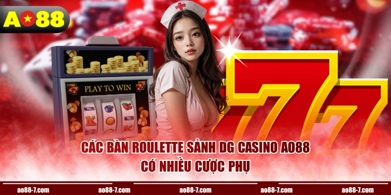 Các bàn Roulette sảnh DG Casino AO88 có nhiều cược phụ