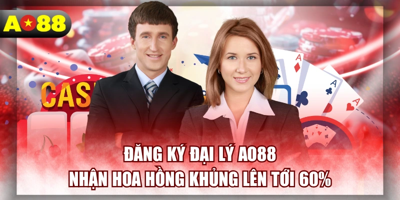 Đăng Ký Đại Lý AO88 Nhận Hoa Hồng Khủng Lên Tới 60%