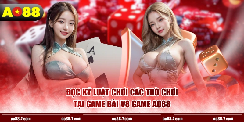 Đọc kỹ luật chơi các trò chơi tại game bài V8 game AO88