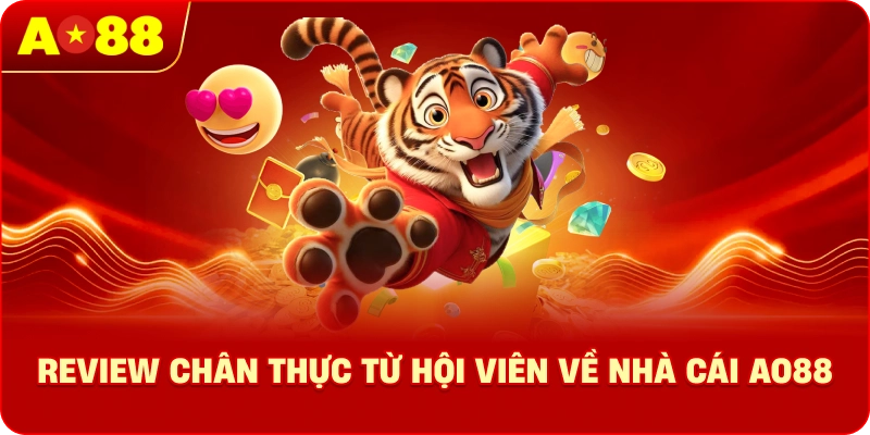 Review chân thực từ hội viên về nhà cái AO88