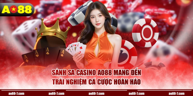 Sảnh SA Casino AO88 mang đến trải nghiệm cá cược hoàn hảo