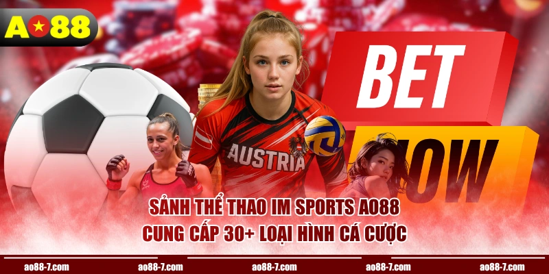 Sảnh thể thao IM Sports AO88 cung cấp 30+ loại hình cá cược