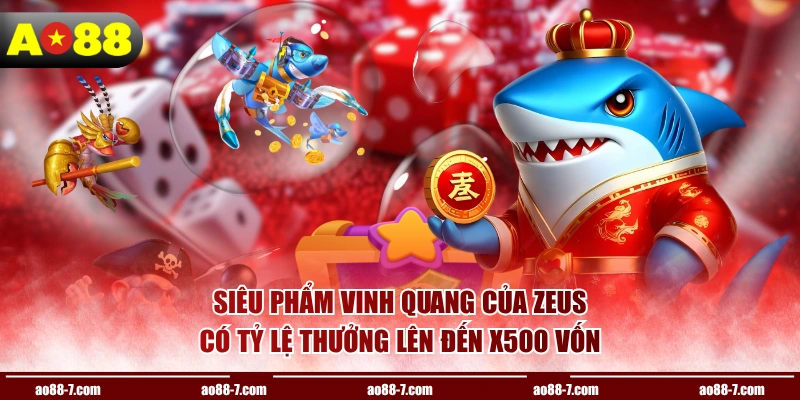 Siêu phẩm Vinh Quang Của Zeus có tỷ lệ thưởng lên đến x500 vốn