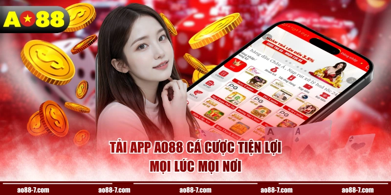 Tải app AO88 cá cược tiện lợi, mọi lúc mọi nơi