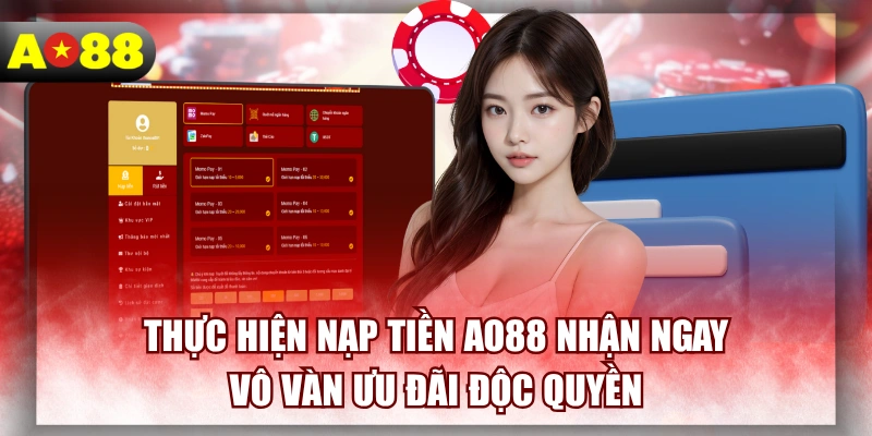 Thực Hiện Nạp Tiền AO88 Nhận Ngay Vô Vàn Ưu Đãi Độc Quyền