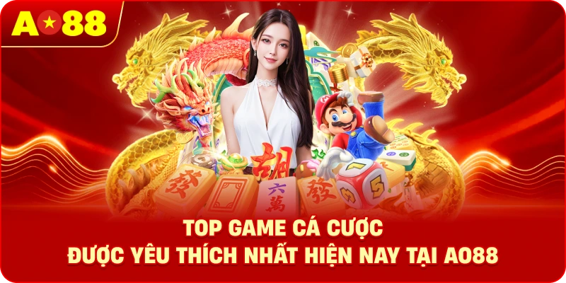 Top game cá cược được yêu thích nhất hiện nay tại AO88