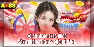 Xổ Số Mega 6/45 AO88 - Săn Thưởng Tiền Tỷ Cực Dễ Dàng